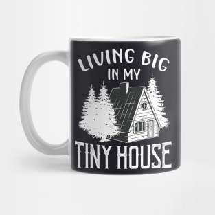 Living big in my Tiny House Mug